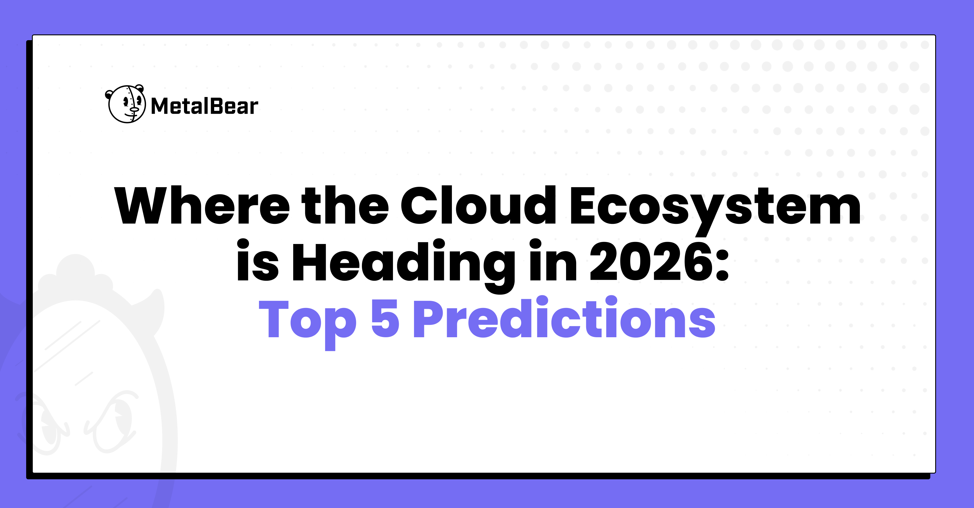 Where the Cloud Ecosystem is Heading in 2026: Top 5 Predictions ...